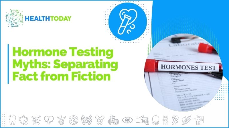 Hormone Testing Myths: Separating Fact from Fiction