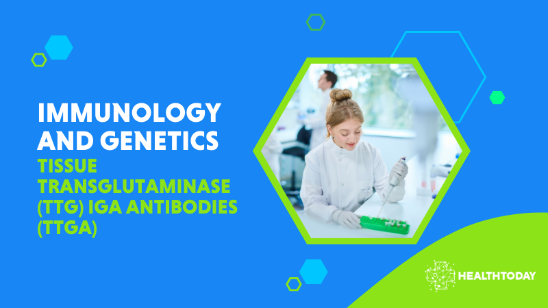 Tissue Transglutaminase (tTG) IgA  Antibodies (TTGA)