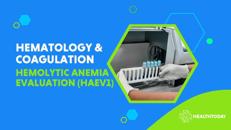 Hemolytic Anemia Evaluation (HAEV1)