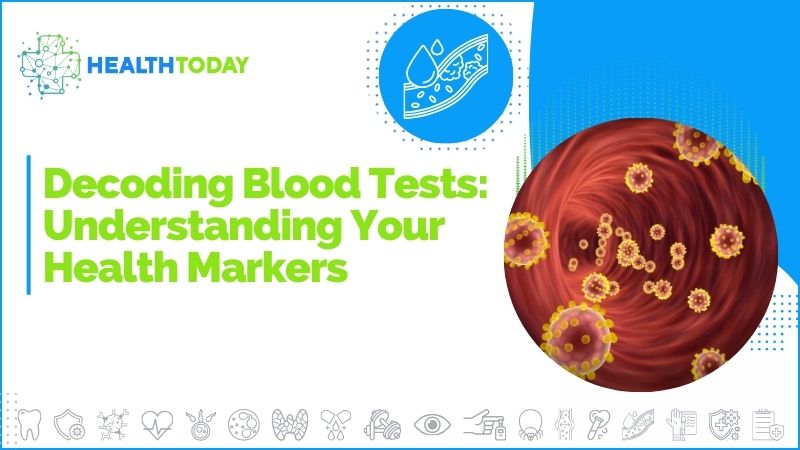 Decoding Blood Tests: Understanding Your Health Markers