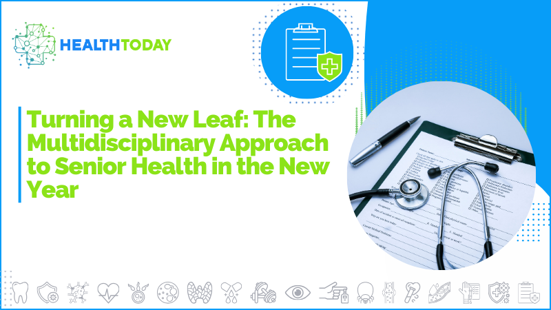 Turning a New Leaf: The Multidisciplinary Approach to Senior Health in the New Year