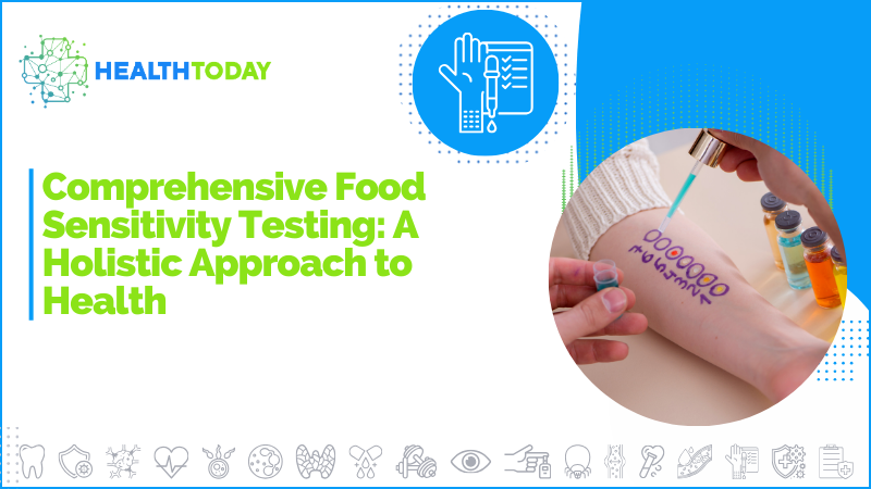 Comprehensive Food Sensitivity Testing: A Holistic Approach to Health