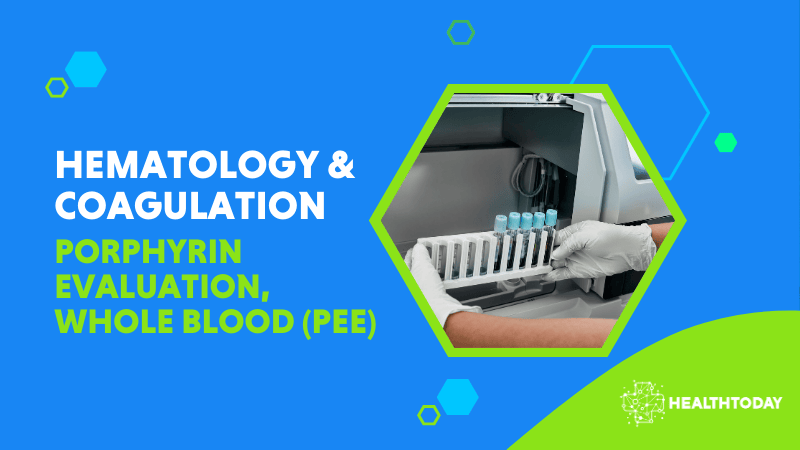 Porphyrin Evaluation, Whole Blood (PEE)