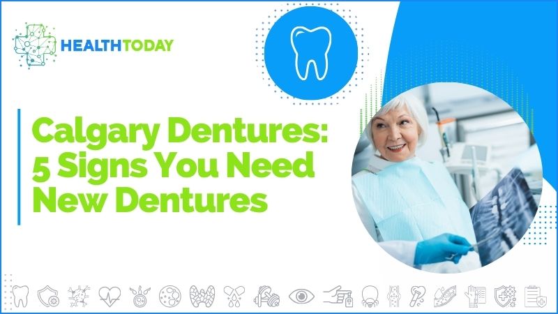 Calgary Dentures: 5 Signs You Need New Dentures